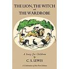 Lion, The Witch And The Wardrobe: A Celebration Of The First Edition