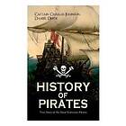 HISTORY OF PIRATES True Story Of The Most Notorious Pirates