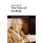 The Voice Of The Body: The Role Of The Body In Psychotherapy