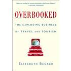 Overbooked: The Exploding Business Of Travel And Tourism