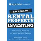 The Book On Rental Property Investing: How To Create Wealth With Intelligent Buy And Hold Real Estate Investing