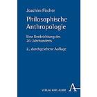 Philosophische Anthropologie: Eine Denkrichtung Des 20. Jahrhunderts