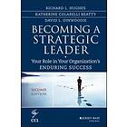 Becoming A Strategic Leader – Your Role In Your Organization's Enduring Success,