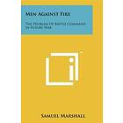 Men Against Fire: The Problem Of Battle Command In Future War