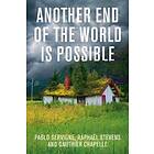 Another End Of The World Is Possible – Living The Collapse (and Not Merely Surviving It)