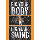 Fix Your Body, Fix Your Swing