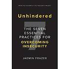 Unhindered. The Seven Essential Practices For Overcoming Insecurity