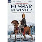 Hussar In Winter A British Cavalry Officer In The Retreat To Corunna In The Peninsular Campaign Of The Napoleonic Wars