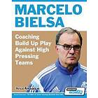 Marcelo Bielsa Coaching Build Up Play Against High Pressing Teams