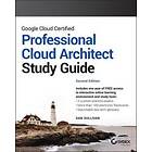 Google Cloud Certified Professional Cloud Architect Study Guide, 2nd Edition