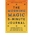 The Morning Magic 5-Minute Journal: Inspiring Prompts To Set Intentions And Live With Gratitude All Day