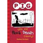 PIG Gets The Black Death (nearly)