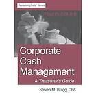 Corporate Cash Management: Fourth Edition: A Treasurer's Guide