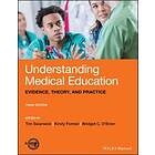Understanding Medical Education – Evidence, Theory And Practice, Third Edition