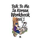 Talk To Me In Korean Workbook Level 1