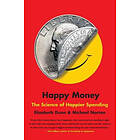 Happy Money: The Science Of Happier Spending