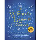 The Wizard's Dessert Cookbook: Magical Recipes Inspired By Harry Potter, The Hobbit, Fantastic Beasts, The Chronicles Of Narnia, And More