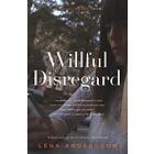 Willful Disregard: A Novel About Love