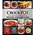 Crockpot Recipe Collection: More Than 350 Crockpot Slow Cooker Recipes From The Leader In Slow Cooking