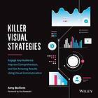 Killer Visual Strategies – Engage Any Audience, Improve Comprehension, And Get Amazing Results Using Visual Communication