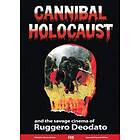 Cannibal Holocaust And The Savage Cinema Of Ruggero Deodato