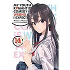 My Youth Romantic Comedy Is Wrong, As I Expected, Vol. 14 LN