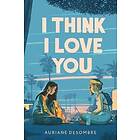 I Think I Love You