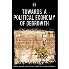 Towards A Political Economy Of Degrowth