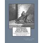 Ultimate Apocrypha Collection [Volume II: New Testament]: A Complete Collection Of The Apocrypha, Pseudepigrapha & Deuterocanonical Books Of