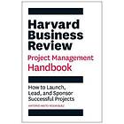 Harvard Business Review Project Management Handbook