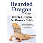 Bearded Dragon Care. Bearded Dragon Pet Owners Guide. Bearded Dragon Care, Behavior, Diet, Interacting, Costs And Health. Bearded Dragon.