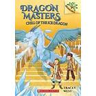 Chill Of The Ice Dragon: A Branches Book (Dragon Masters #9): Volume 9