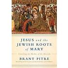 Jesus And The Jewish Roots Of Mary