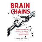 BrainChains: Your Thinking Brain Explained In Simple Terms. Full Of Practical Tools, Tips And Tricks To Improve Your Efficiency, Cr