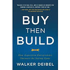 Buy Then Build: How Acquisition Entrepreneurs Outsmart The Startup Game