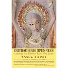 Outrageous Openness: Letting The Divine Take The Lead