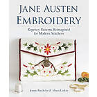 Jane Austen Embroidery: Regency Patterns Reimagined For Modern Stitchers