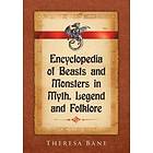 Encyclopedia Of Beasts And Monsters In Myth, Legend And Folklore