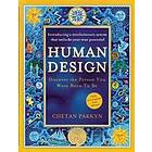 Human Design: Discover The Person You Were Born To Be: A Revolutionary New System Revealing The DNA Of Your True Nature