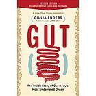 Gut: The Inside Story Of Our Body's Most Underrated Organ (Revised Edition)