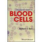 A Beginner's Guide To Blood Cells 3e