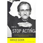 How To Stop Acting