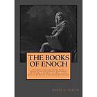 The Books Of Enoch: Complete Collection: A Complete Collection Of Three Translations Of 1 Enoch, A Fragment Of The Book Of Noah & 2 Enoch: