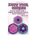 Know Your Stitches! Crochet Stitch Guide Afghan And African Crochet Flower Techniques: (Crochet Hook A, Crochet Accessories)