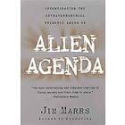 Alien Agenda: Investigating The Extraterrestrial Presence Among Us