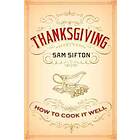 Thanksgiving: How To Cook It Well: A Cookbook