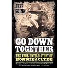 Go Down Together: The True, Untold Story Of Bonnie And Clyde