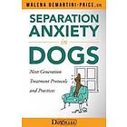 Separation Anxiety In Dogs Next Generation Treatment Protocols And Practices