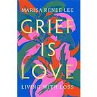 Grief Is Love