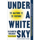 Under A White Sky: The Nature Of The Future